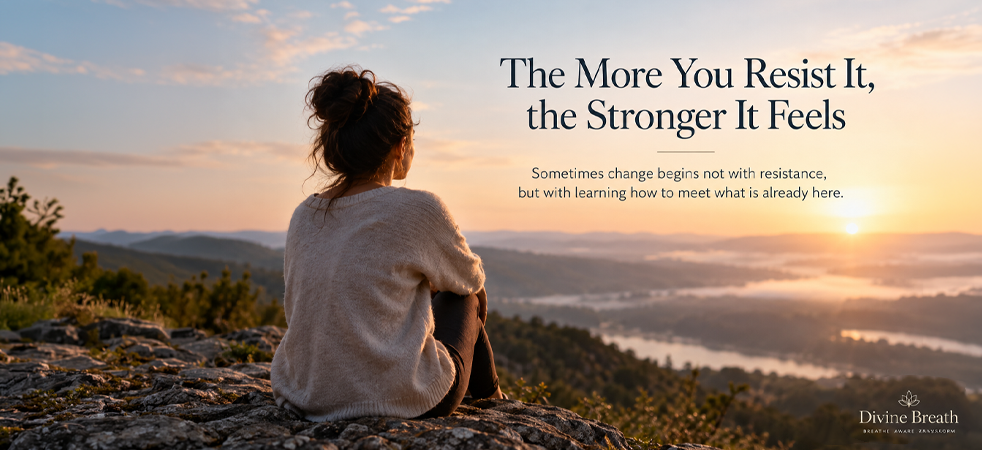 The More You Resist It, the Stronger It Feels